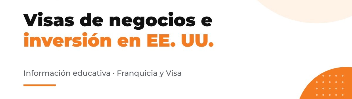 Visas de negocios e inversión en Estados Unidos